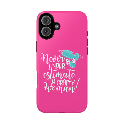Phone Case - "Never Underestimate A Crafty Woman"