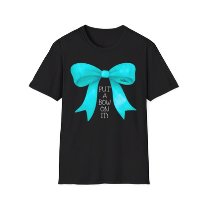 "Put A Bow On It" T-Shirt with Teal Bow and White Letters