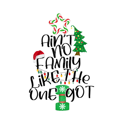 Ain’t No Family Like the One I Got – Christmas Tee